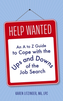 Help Wanted : An A to Z Guide to Cope with the Ups and Downs of the Job Search