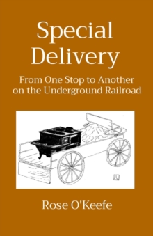 Special Delivery : From One Stop to Another on the Underground Railroad