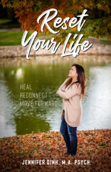 Reset Your Life : Heal - Reconnect - Move Forward