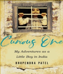 Curious One : My Adventures As a Little Boy in India