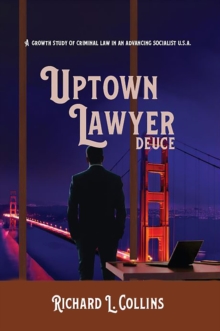 Uptown Lawyer: Deuce : A Growth Study of Criminal Law in an Advancing Socialist USA