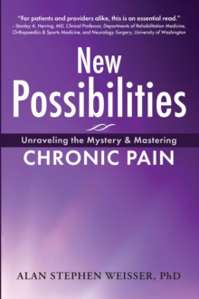 New Possibilities : Unraveling the Mystery and Mastering Chronic Pain