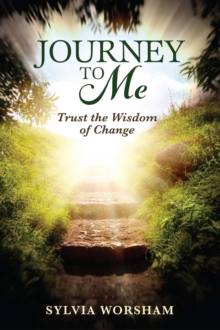 Journey to Me : Trust the Wisdom of Change