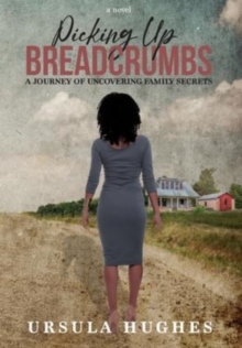 Picking Up Breadcrumbs : A Journey of Uncovering Family Secrets