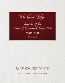 The Great Ledger Records of the Town of Greenwich, Connecticut 1640-1742 Volume  Two