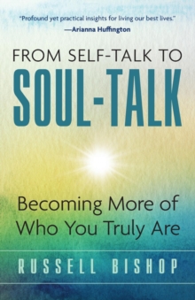 From Self-Talk to Soul-Talk : Becoming More of Who You Truly Are