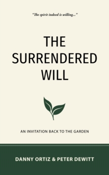 The Surrendered Will : An Invitation Back to the Garden