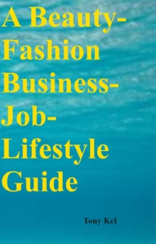 A Beauty-Fashion Business-Job-Lifestyle Guide