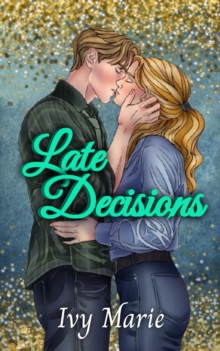 Late Decisions : Decisions Duet, #2