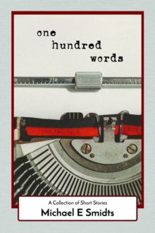 One Hundred Words : A Collection of Short Stories