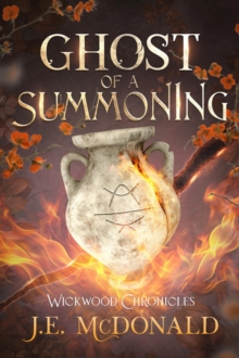 Ghost Of A Summoning : Wickwood Chronicles, #3