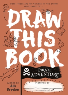 Pirate Adventure (Draw This Book) : A picture book about pirates that YOU can draw!