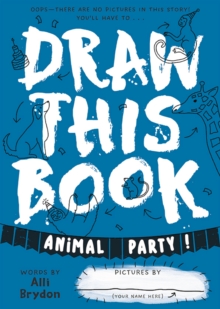 Animal Party (Draw This Book) : A picture book about animals that YOU can draw!