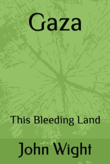 Gaza : This Bleeding Land