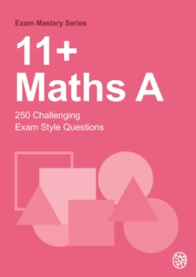 11+Maths A : 250 Challenging Exam Style Questions