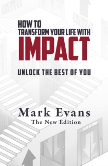 How To Transform Your Life With Impact : Unlock the Best of You