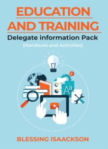 Education and Training : Delegate Information Pack (Handouts and Activities)