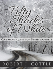 Fifty Shades of White, One Man's Quest for Righteousness