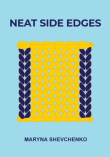 Neat Side Edges : Simple Ways to Keep the Edges of Your Knitted Projects Nice and Tidy