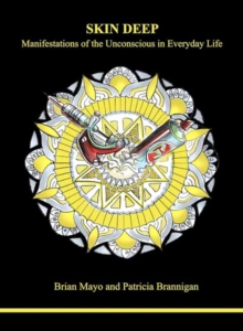 Skin Deep : Manifestations of the Unconscious in Everyday Life
