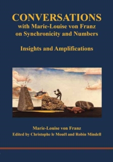Conversations with Marie-Louise von Franz on Synchronicity and Numbers : Insights and Amplifications