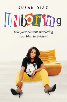 UNboring : Take your content marketing from blah to brilliant