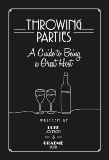 Throwing Parties: A Guide to Being a Great Host