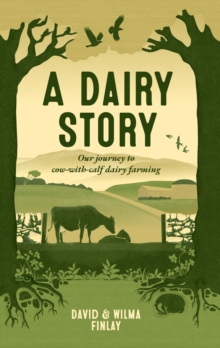 A Dairy Story : Our Journey to Cow-with-Calf Dairy Farming