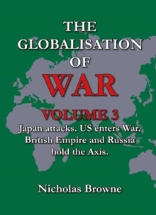 The Globalisation of War : Japan Attacks, US Enters War, British Empire and Russia Holds Axis