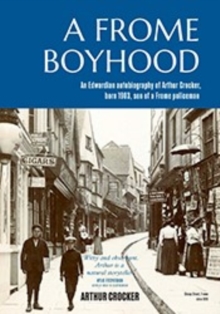 A FROME BOYHOOD : EDWARDIAN AUTOBIOGRAPHY