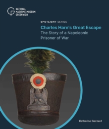 Charles Hare's Great Escape : The Story of a Napoleonic Prisoner of War