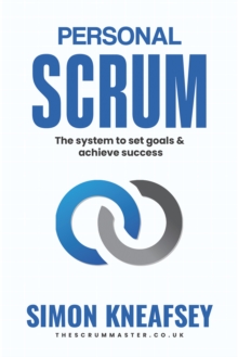 Personal Scrum : The System to Set Goals & Achieve Success