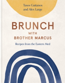 Brunch with Brother Marcus : Recipes from the Eastern Med