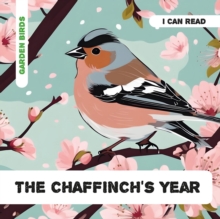 The Chaffinch's Year : Decodable Phonics Reader (Ages 5-7)