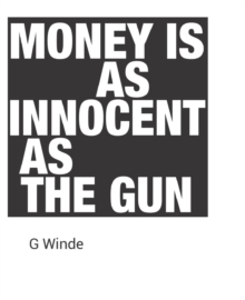 Money is as innocent as the gun