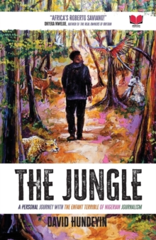 The Jungle : A Personal Journey with the Enfant Terrible of Nigerian Journalism