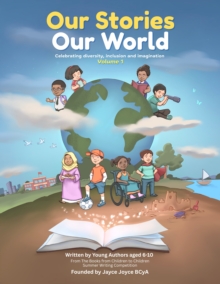 Our Stories Our World : Celebrating diversity, inclusion and imagination