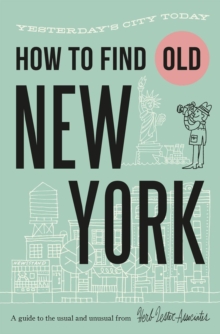 How To Find Old New York : Yesterday's city today