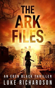 The Ark Files : A pulse-pounding archaeological thriller