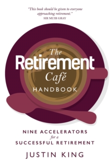 The Retirement Cafe Handbook : Nine Accelerators for a Successful Retirement