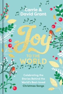 Joy to the World : Celebrating the Stories Behind the World's Best-loved Christmas Songs and the People who Made them Famous