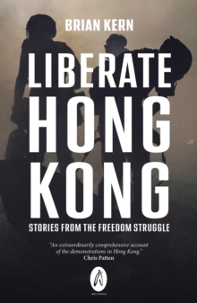 Liberate Hong Kong : Stories From The Freedom Struggle