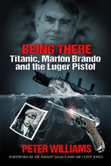 Being There : Titanic, Marlon Brando and the Luger Pistol