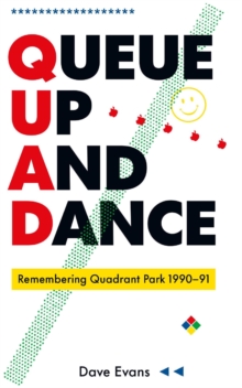 Queue Up And Dance : Remembering Quadrant Park 1990-1991