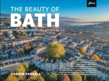 The Beauty of Bath : A Photographic Celebration & Visitor Guide