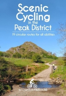 Scenic Cycling in the Peak District : 19 circular routes for all abilities