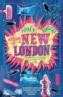 Welcome to New London : journeys and encounters in the post-Olympic city