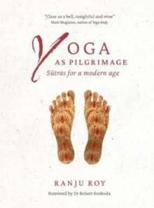 Yoga as Pilgrimage : Sutras for a Modern Age