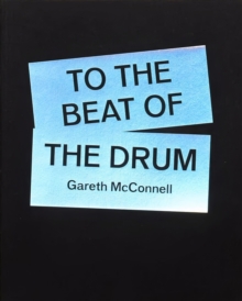 To The Beat Of The Drum - Gareth McConnell