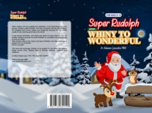 Super Rudolph : From Whiny To Wonderful